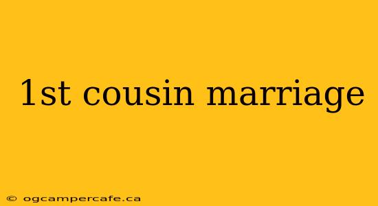 1st cousin marriage