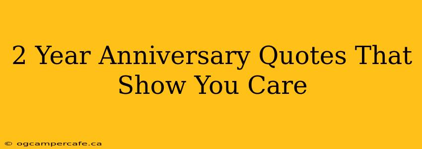 2 Year Anniversary Quotes That Show You Care