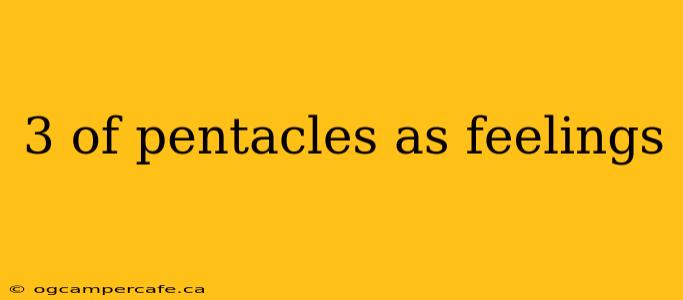 3 of pentacles as feelings