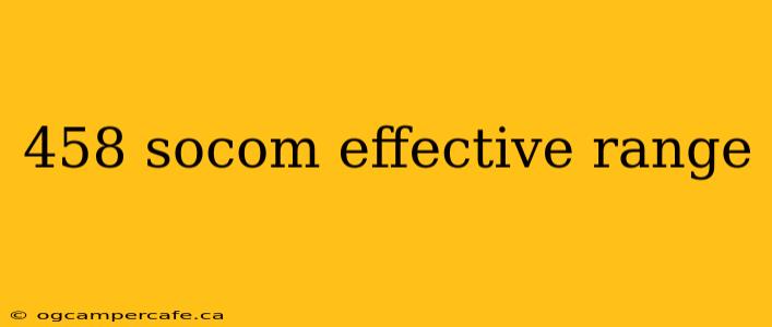 458 socom effective range