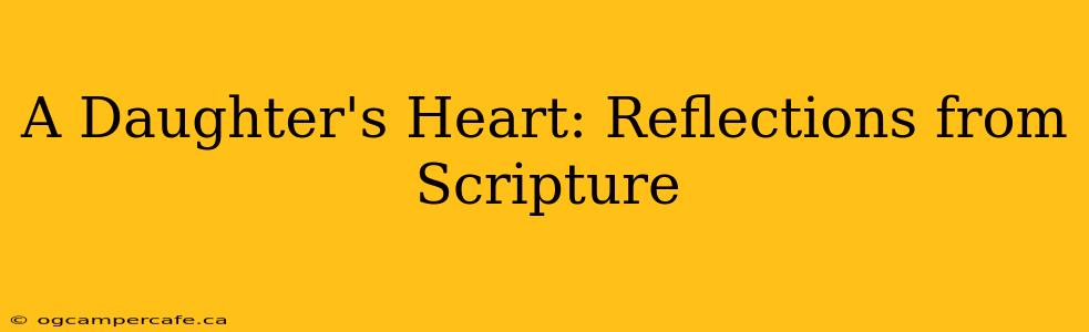 A Daughter's Heart: Reflections from Scripture