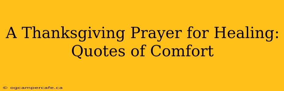 A Thanksgiving Prayer for Healing: Quotes of Comfort