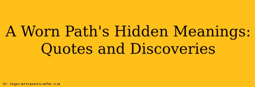 A Worn Path's Hidden Meanings: Quotes and Discoveries