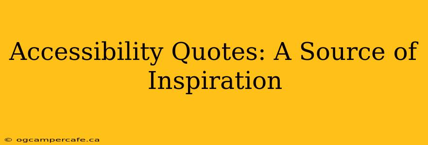 Accessibility Quotes: A Source of Inspiration