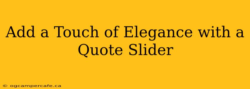 Add a Touch of Elegance with a Quote Slider