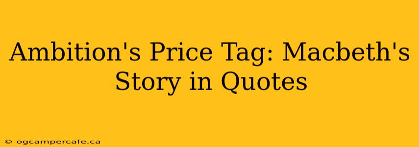 Ambition's Price Tag: Macbeth's Story in Quotes