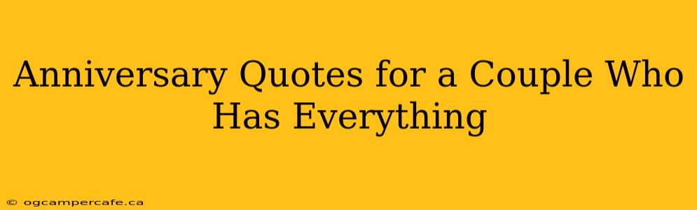 Anniversary Quotes for a Couple Who Has Everything