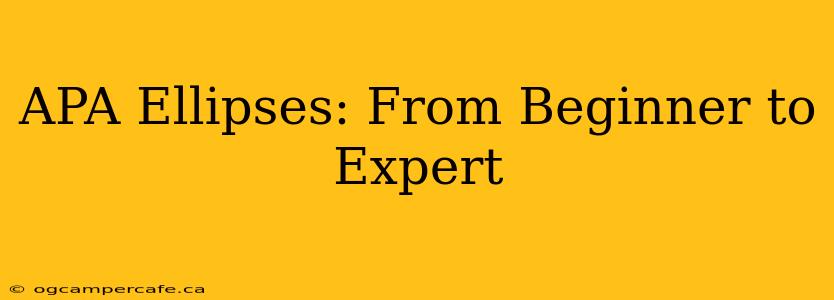 APA Ellipses: From Beginner to Expert