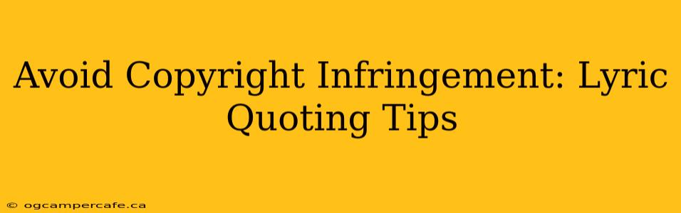 Avoid Copyright Infringement: Lyric Quoting Tips