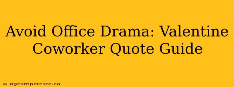 Avoid Office Drama: Valentine Coworker Quote Guide