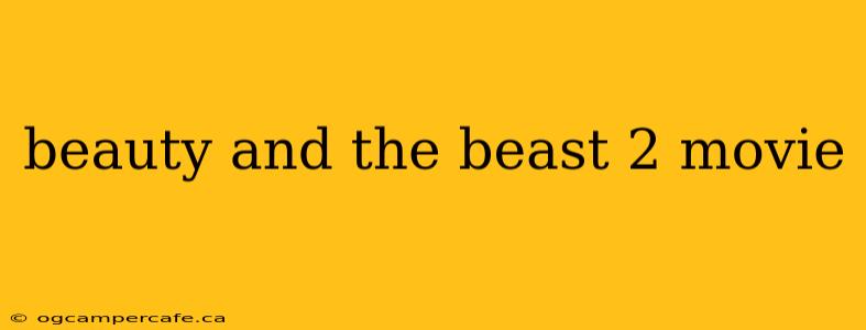 beauty and the beast 2 movie