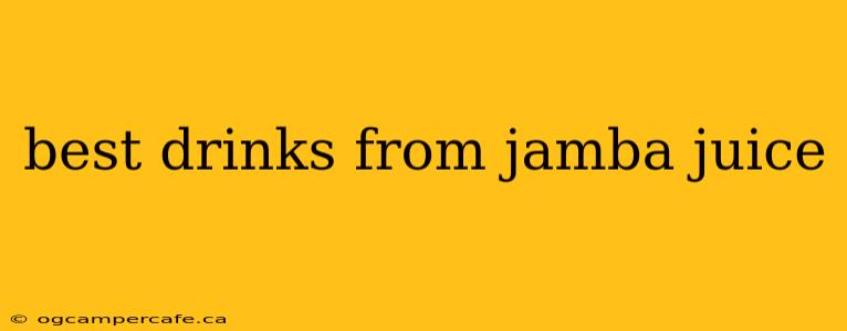 best drinks from jamba juice