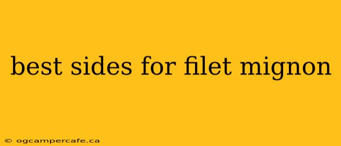 best sides for filet mignon