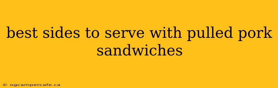 best sides to serve with pulled pork sandwiches