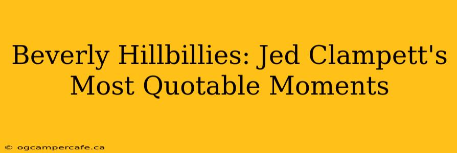 Beverly Hillbillies: Jed Clampett's Most Quotable Moments