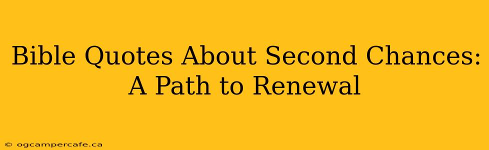 Bible Quotes About Second Chances: A Path to Renewal
