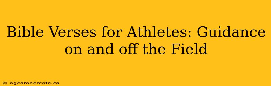 Bible Verses for Athletes: Guidance on and off the Field