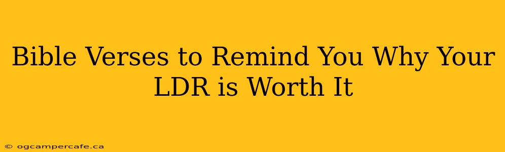 Bible Verses to Remind You Why Your LDR is Worth It