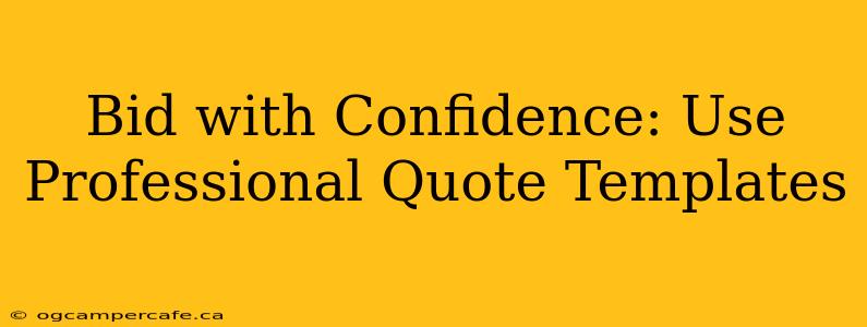 Bid with Confidence: Use Professional Quote Templates