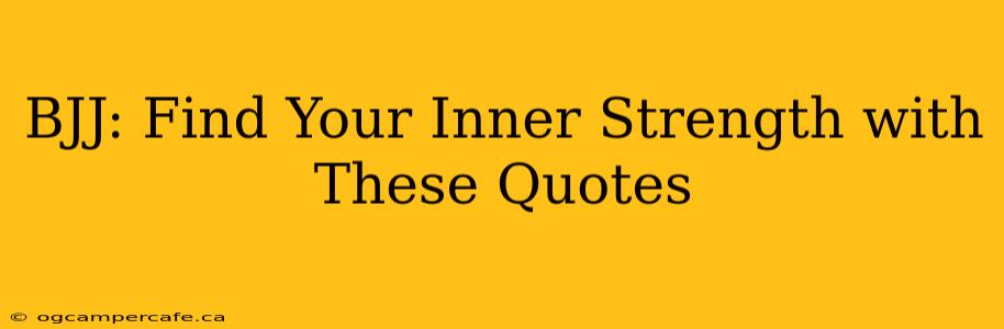 BJJ: Find Your Inner Strength with These Quotes