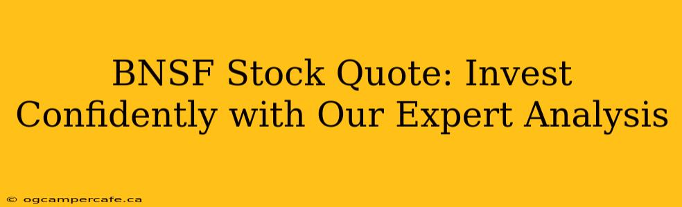 BNSF Stock Quote: Invest Confidently with Our Expert Analysis
