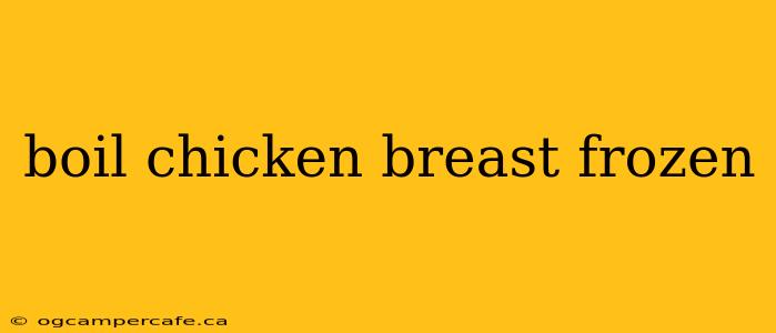 boil chicken breast frozen