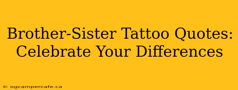 Brother-Sister Tattoo Quotes: Celebrate Your Differences
