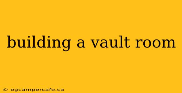 building a vault room