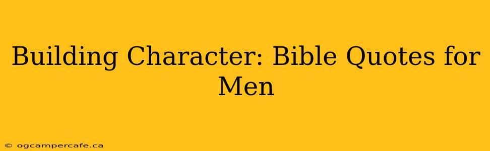 Building Character: Bible Quotes for Men