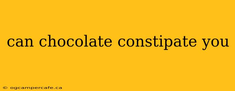 can chocolate constipate you