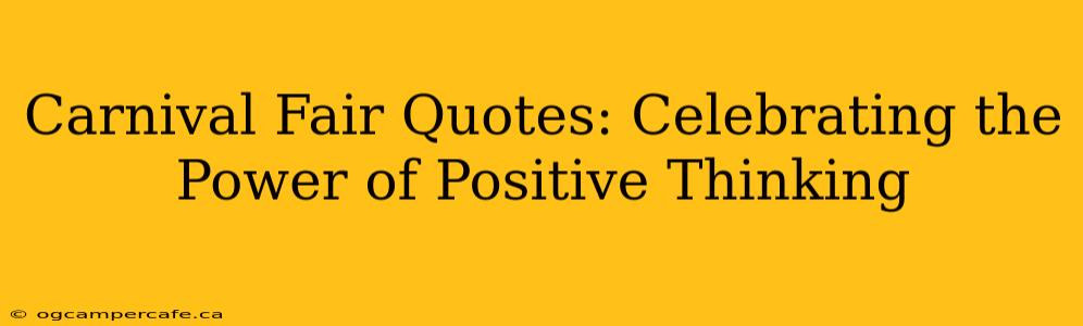 Carnival Fair Quotes: Celebrating the Power of Positive Thinking