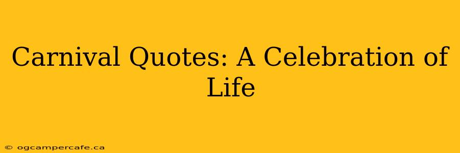 Carnival Quotes: A Celebration of Life