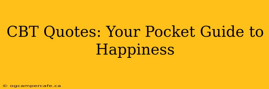 CBT Quotes: Your Pocket Guide to Happiness