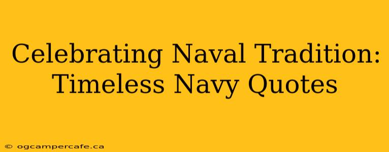 Celebrating Naval Tradition: Timeless Navy Quotes