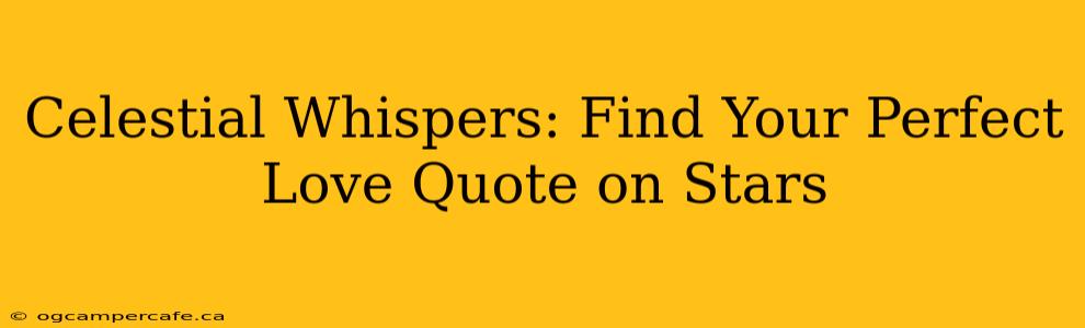Celestial Whispers: Find Your Perfect Love Quote on Stars