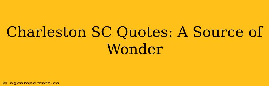 Charleston SC Quotes: A Source of Wonder