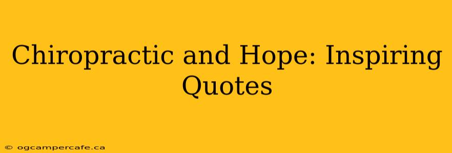 Chiropractic and Hope: Inspiring Quotes