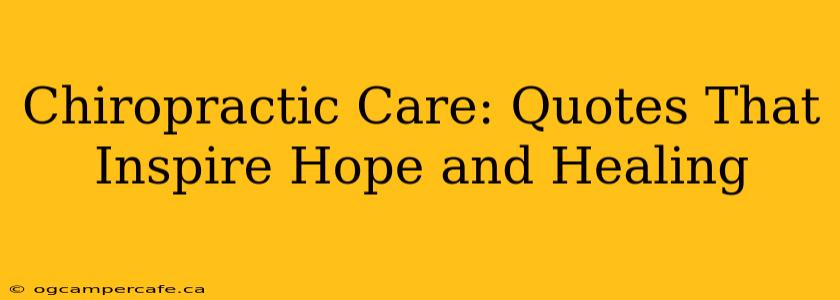 Chiropractic Care: Quotes That Inspire Hope and Healing