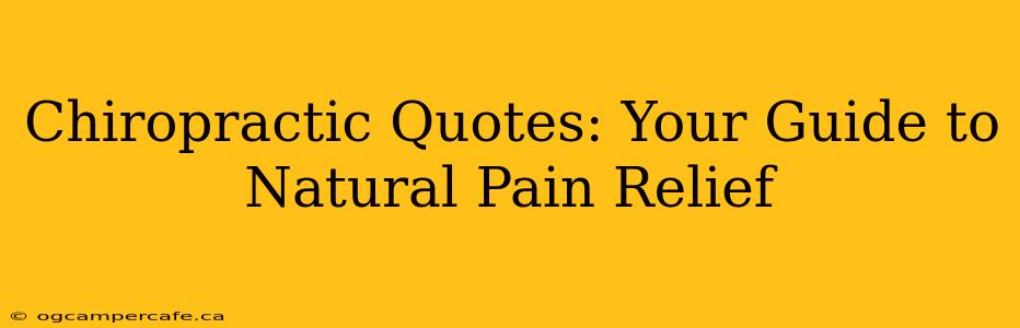 Chiropractic Quotes: Your Guide to Natural Pain Relief