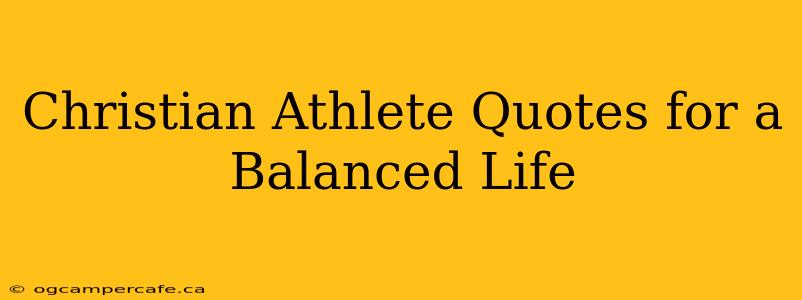 Christian Athlete Quotes for a Balanced Life