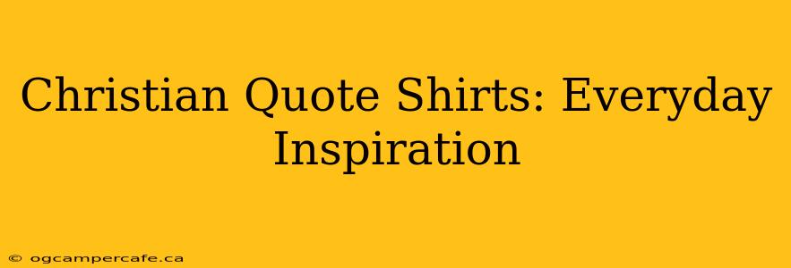 Christian Quote Shirts: Everyday Inspiration