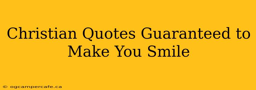 Christian Quotes Guaranteed to Make You Smile