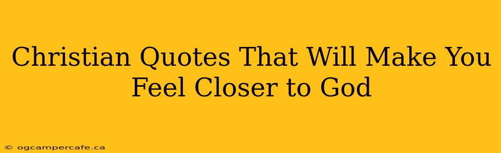 Christian Quotes That Will Make You Feel Closer to God