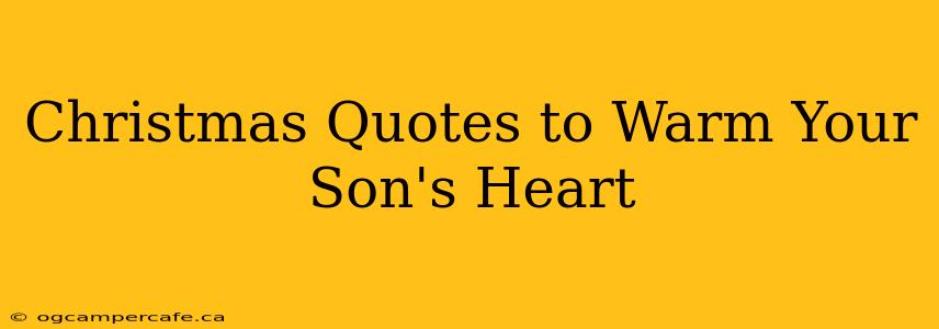 Christmas Quotes to Warm Your Son's Heart