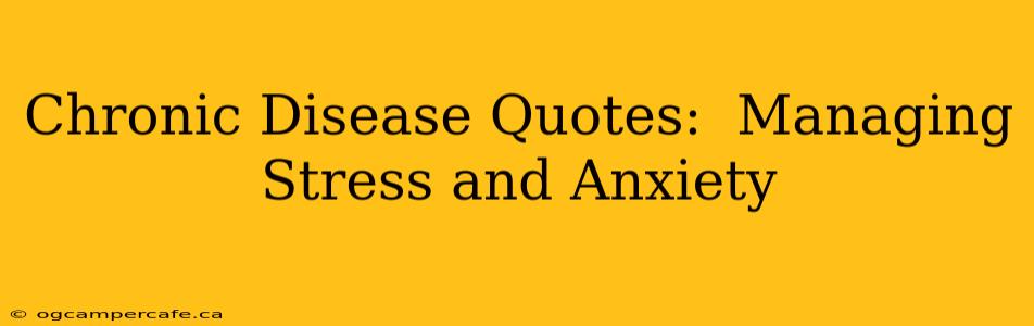 Chronic Disease Quotes:  Managing Stress and Anxiety