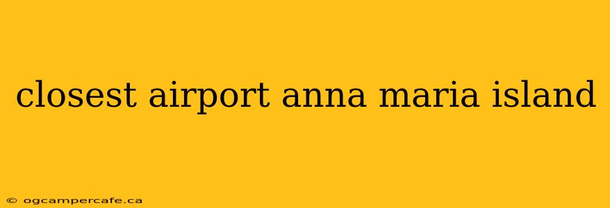 closest airport anna maria island