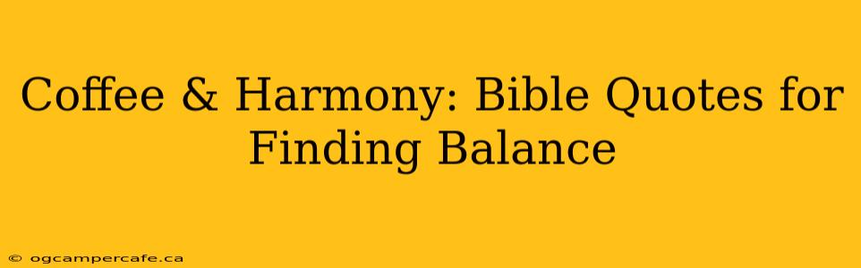 Coffee & Harmony: Bible Quotes for Finding Balance