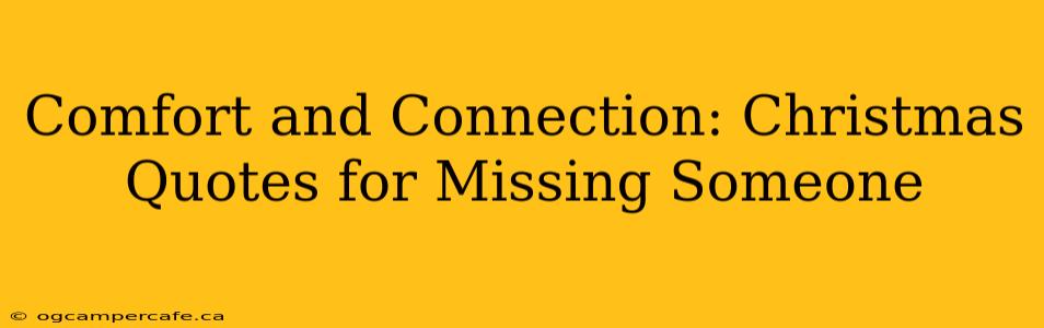 Comfort and Connection: Christmas Quotes for Missing Someone