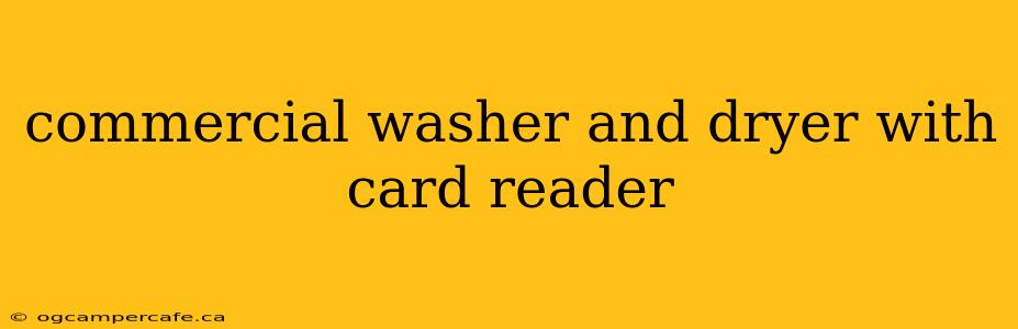 commercial washer and dryer with card reader