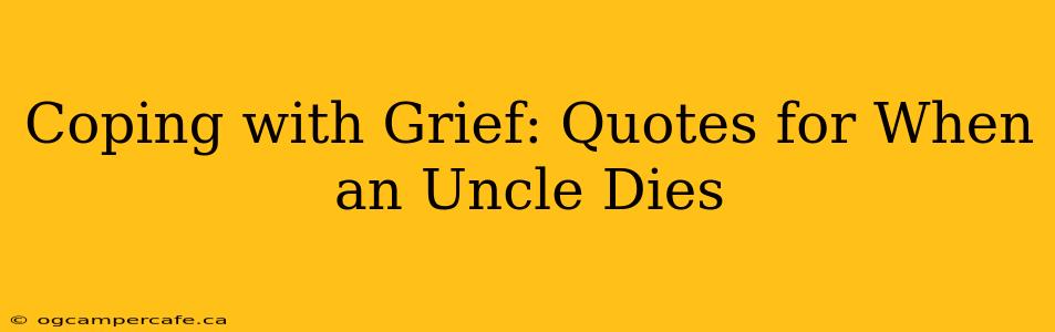 Coping with Grief: Quotes for When an Uncle Dies